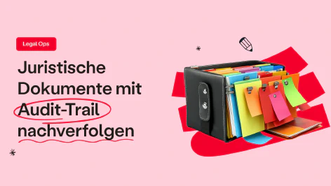 Blog post cover
                        image: Juristische Dokumente mit Audit-Trail nachverfolgen