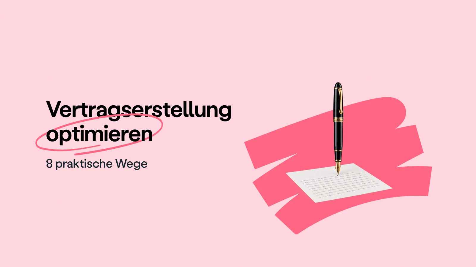 Vertragserstellung optimieren: 8 praktische Wege