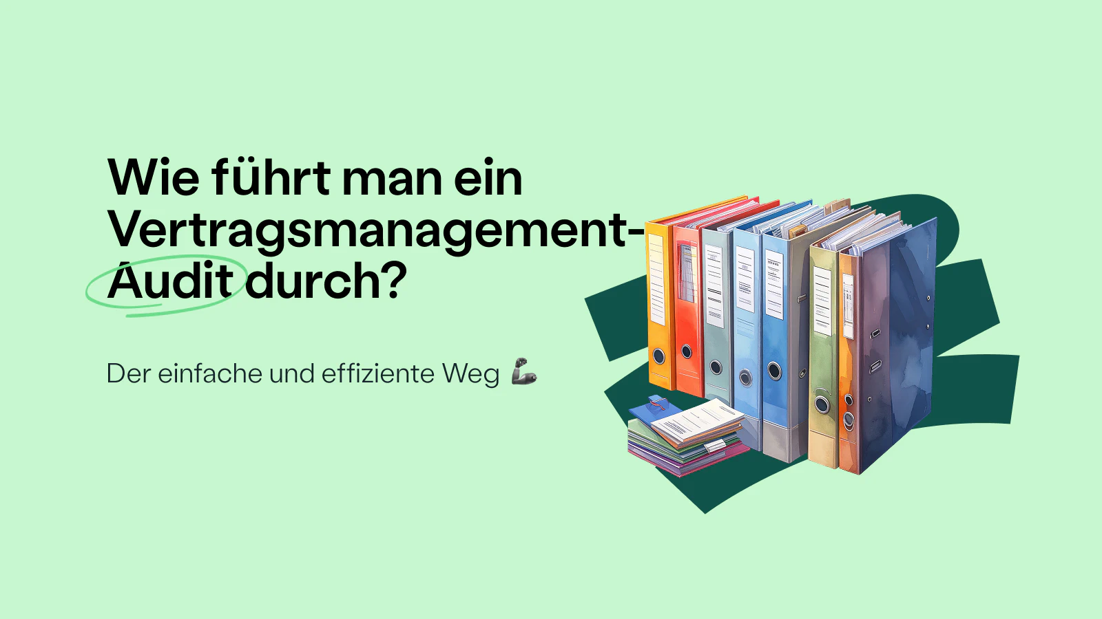 Blog post cover image: Wie du ein Vertragsmanagement-Audit effizient durchführst