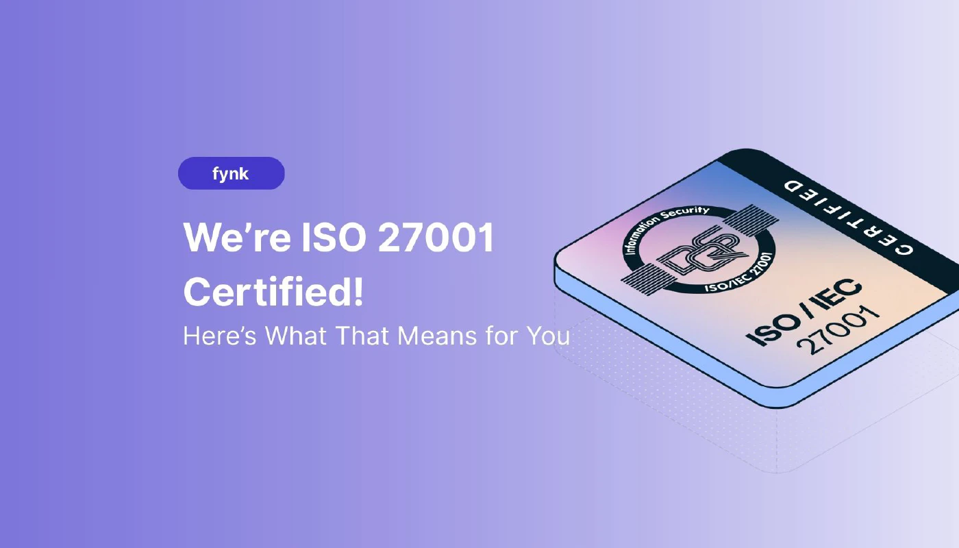 Blog post cover image: fynk Is Now ISO 27001 Certified, What That Really Means