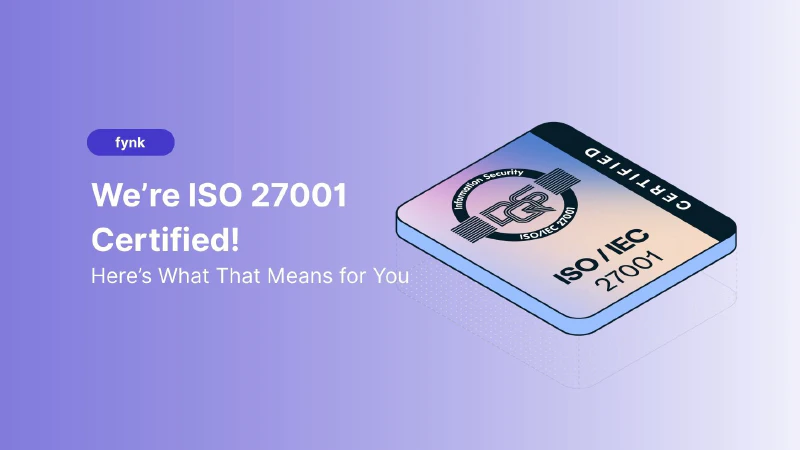 Blog post cover image: fynk Is Now ISO 27001 Certified, What That Really Means