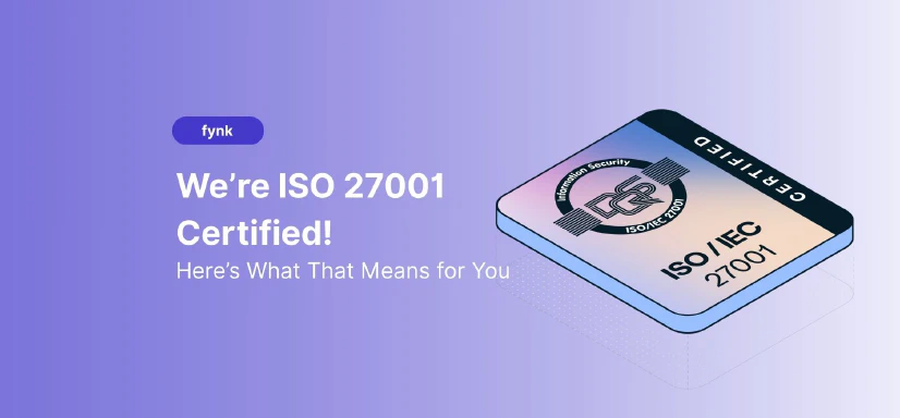 Blog post cover image: fynk Is Now ISO 27001 Certified, What That Really Means
